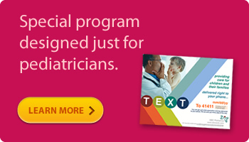 Special program designed just for pediatricians. Click to learn more.